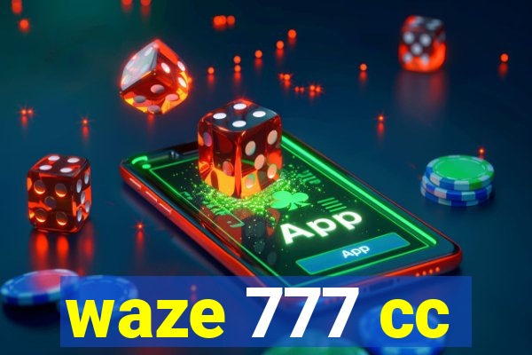 waze 777 cc