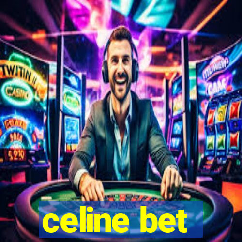 celine bet