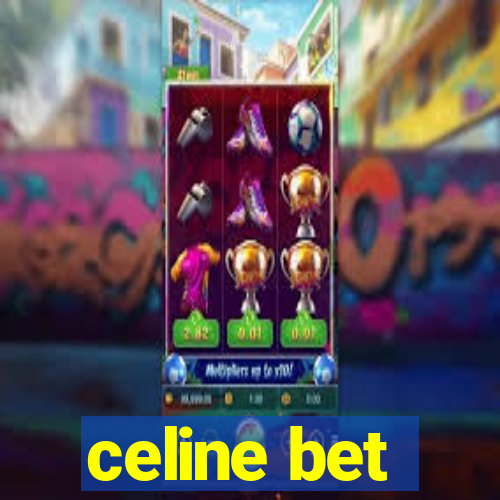 celine bet