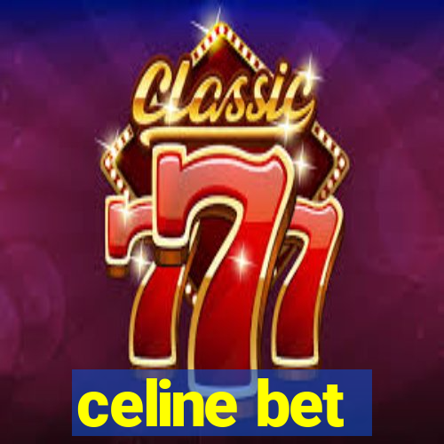 celine bet