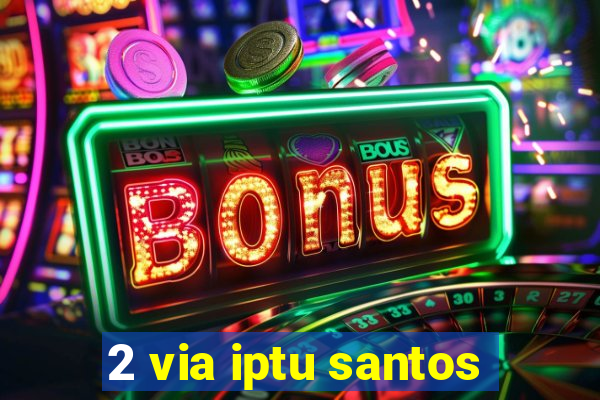 2 via iptu santos