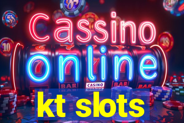 kt slots