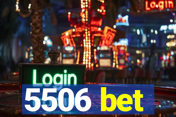 5506 bet