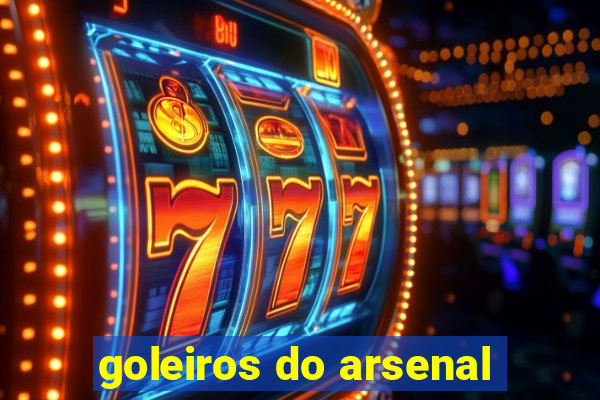 goleiros do arsenal