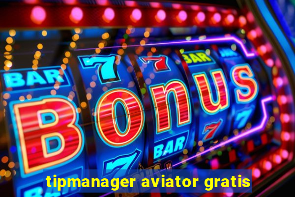 tipmanager aviator gratis