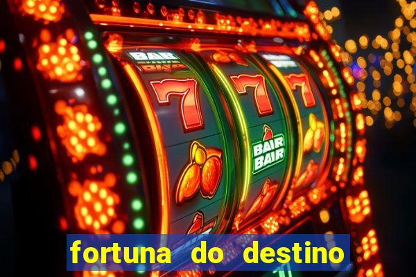 fortuna do destino fortuna do dentinho