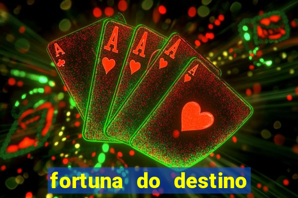 fortuna do destino fortuna do dentinho