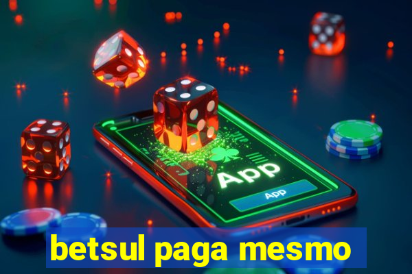 betsul paga mesmo