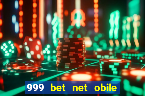 999 bet net obile conferir bilete