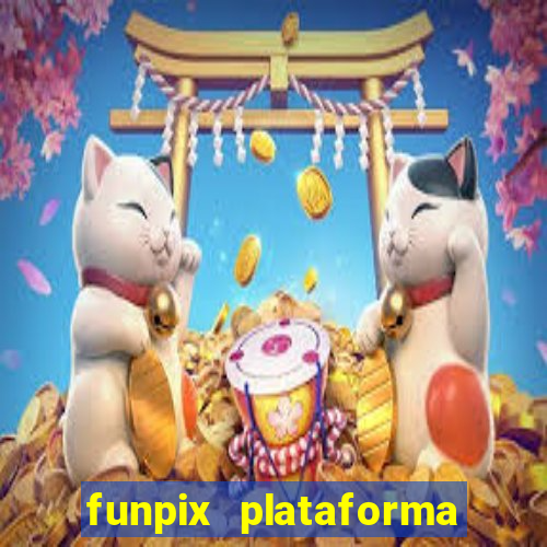 funpix plataforma de jogos