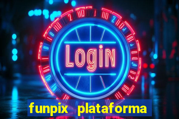 funpix plataforma de jogos