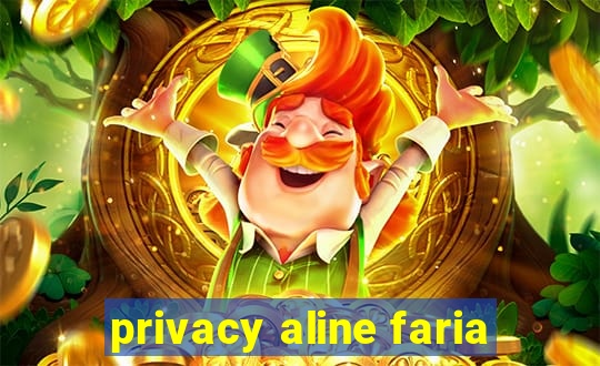 privacy aline faria