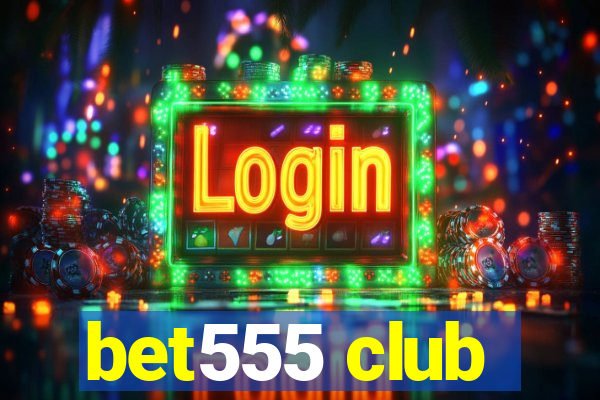 bet555 club