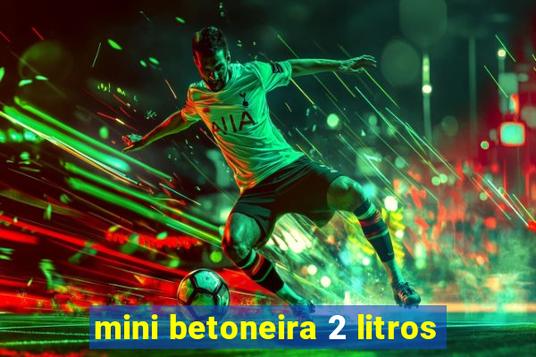 mini betoneira 2 litros