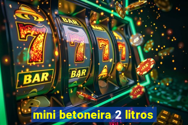 mini betoneira 2 litros