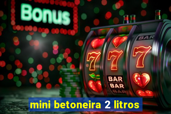 mini betoneira 2 litros