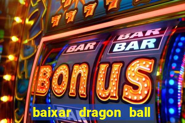 baixar dragon ball super dublado