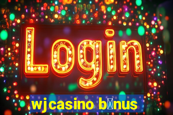 wjcasino b么nus