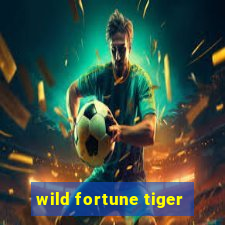 wild fortune tiger