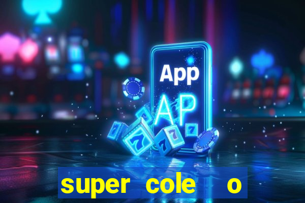 super cole  o 7784 jogos download