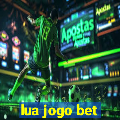 lua jogo bet