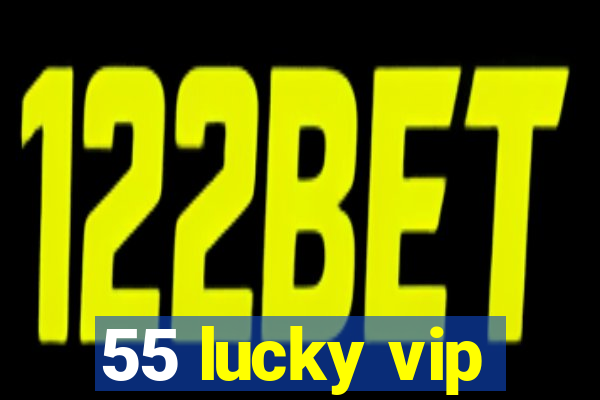 55 lucky vip