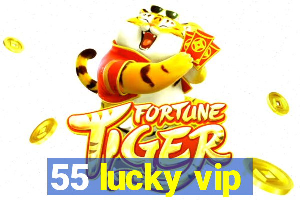 55 lucky vip