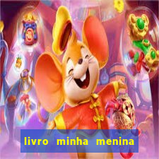 livro minha menina isabella castrioti pdf gr谩tis download