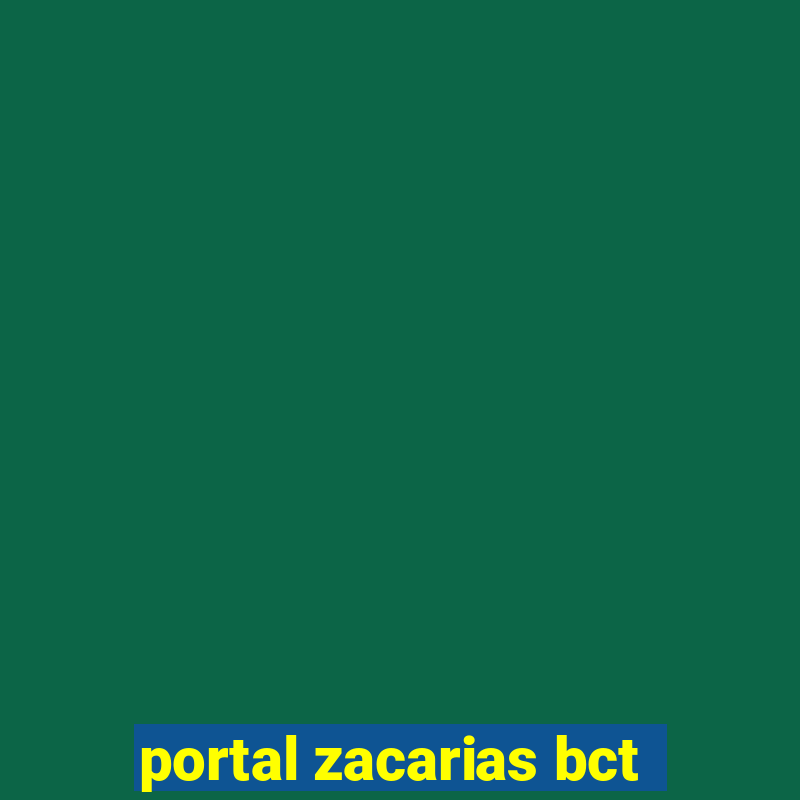 portal zacarias bct