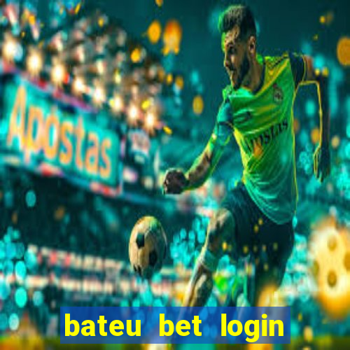 bateu bet login entrar na minha conta