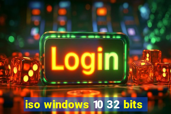 iso windows 10 32 bits