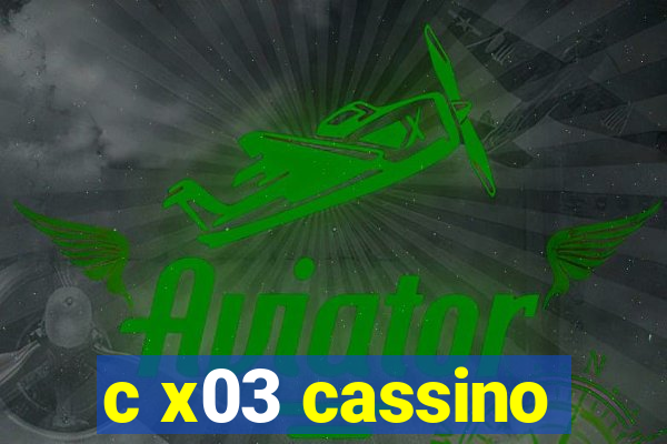 c x03 cassino