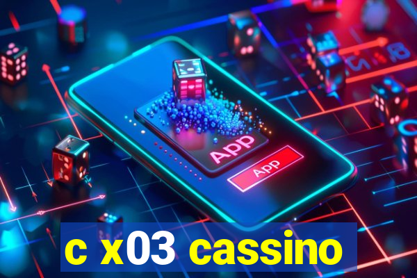 c x03 cassino