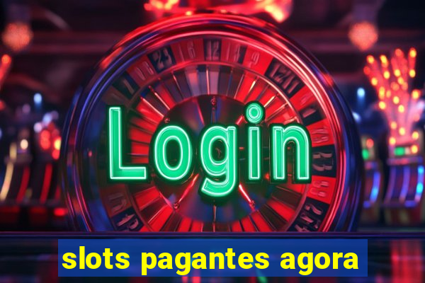 slots pagantes agora