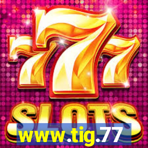 www.tig.77