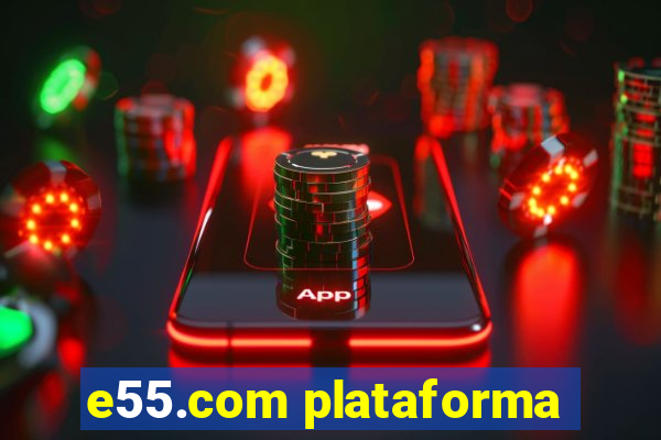 e55.com plataforma