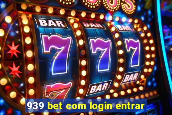 939 bet com login entrar