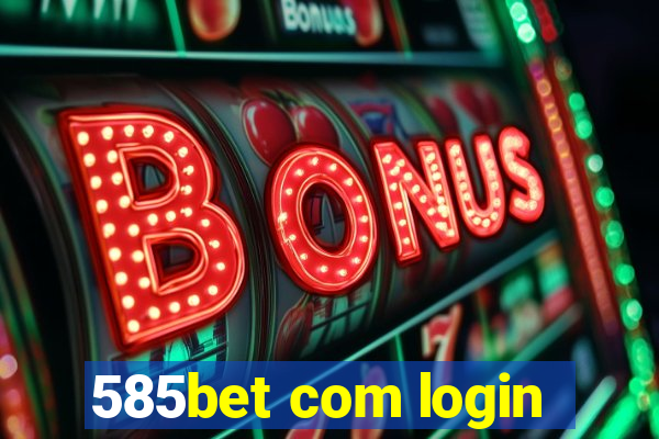 585bet com login