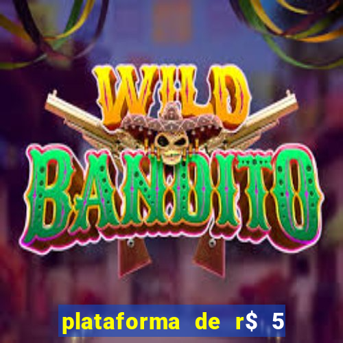 plataforma de r$ 5 jogo do tigrinho