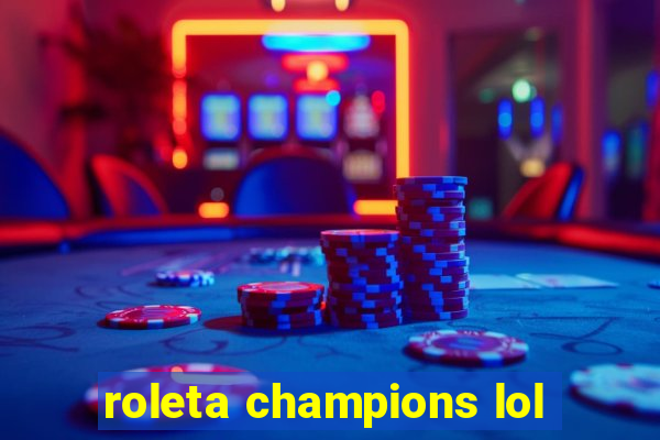 roleta champions lol