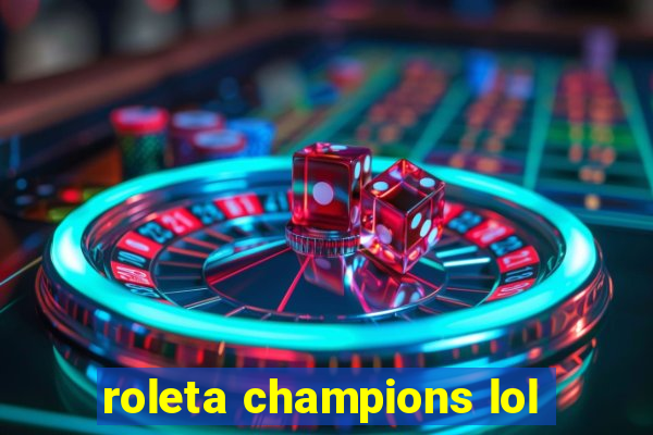 roleta champions lol