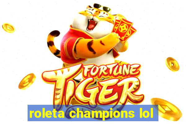 roleta champions lol