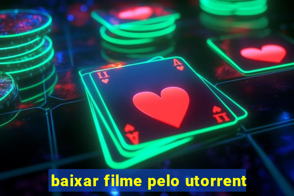 baixar filme pelo utorrent