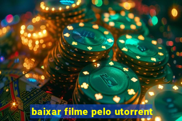 baixar filme pelo utorrent