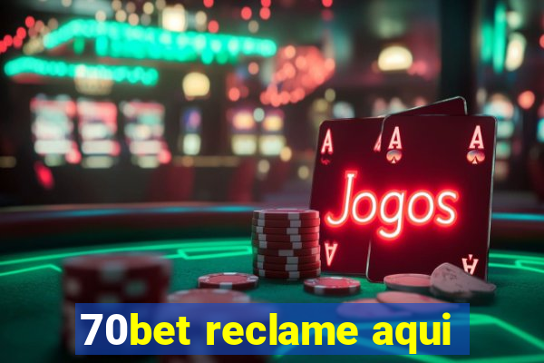 70bet reclame aqui