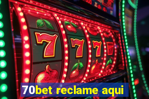 70bet reclame aqui