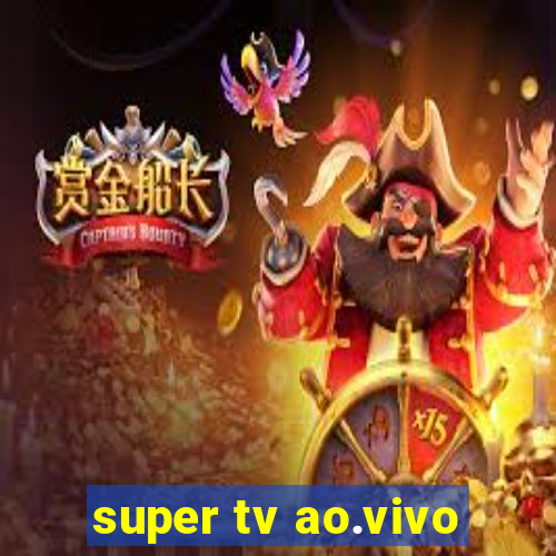 super tv ao.vivo