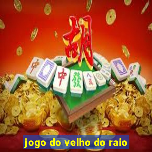 jogo do velho do raio