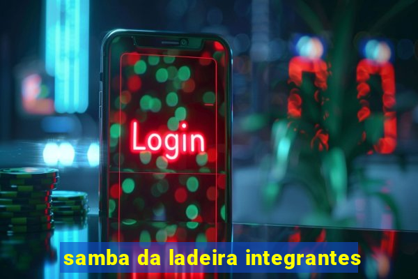 samba da ladeira integrantes