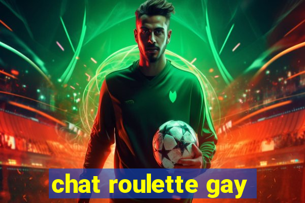 chat roulette gay